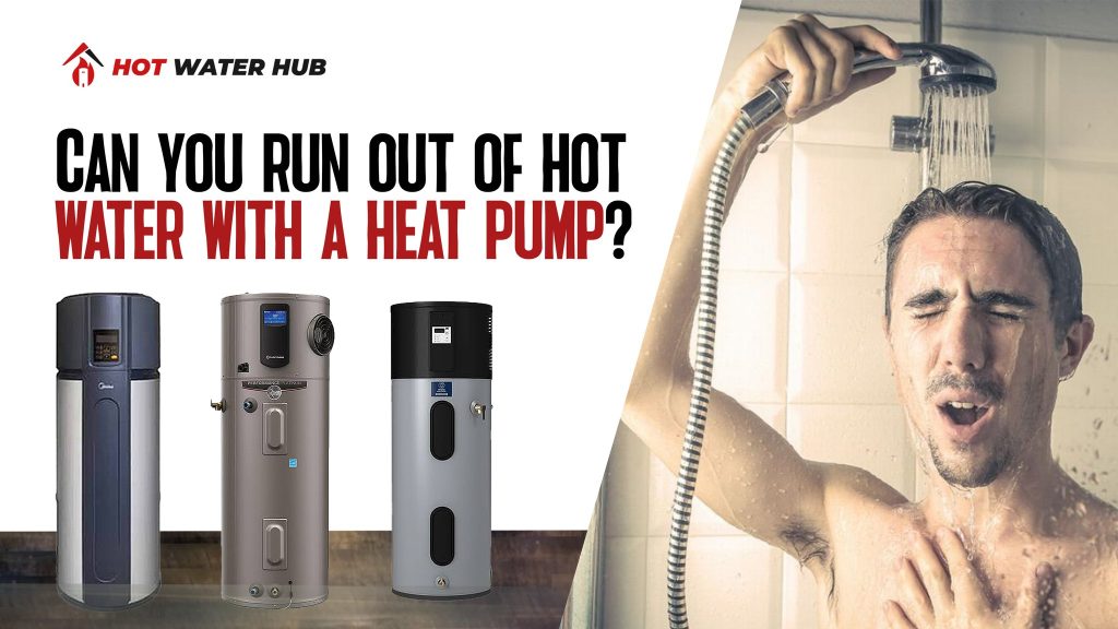 can u run out of hot water with heat pump