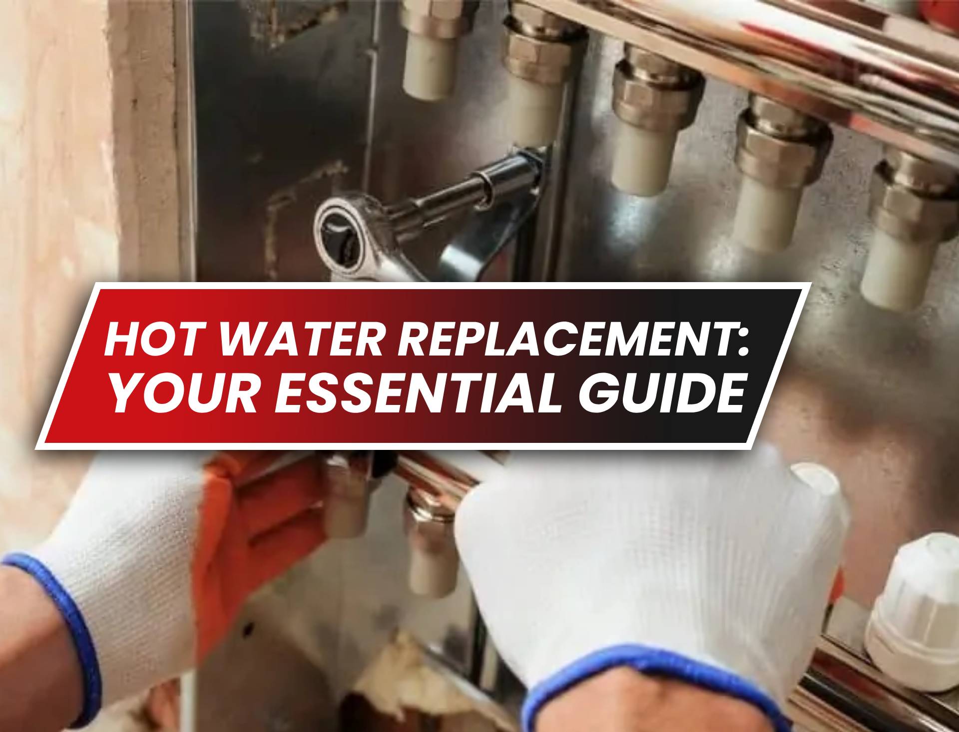 Hot Water System Replacement: Your Essential Guide