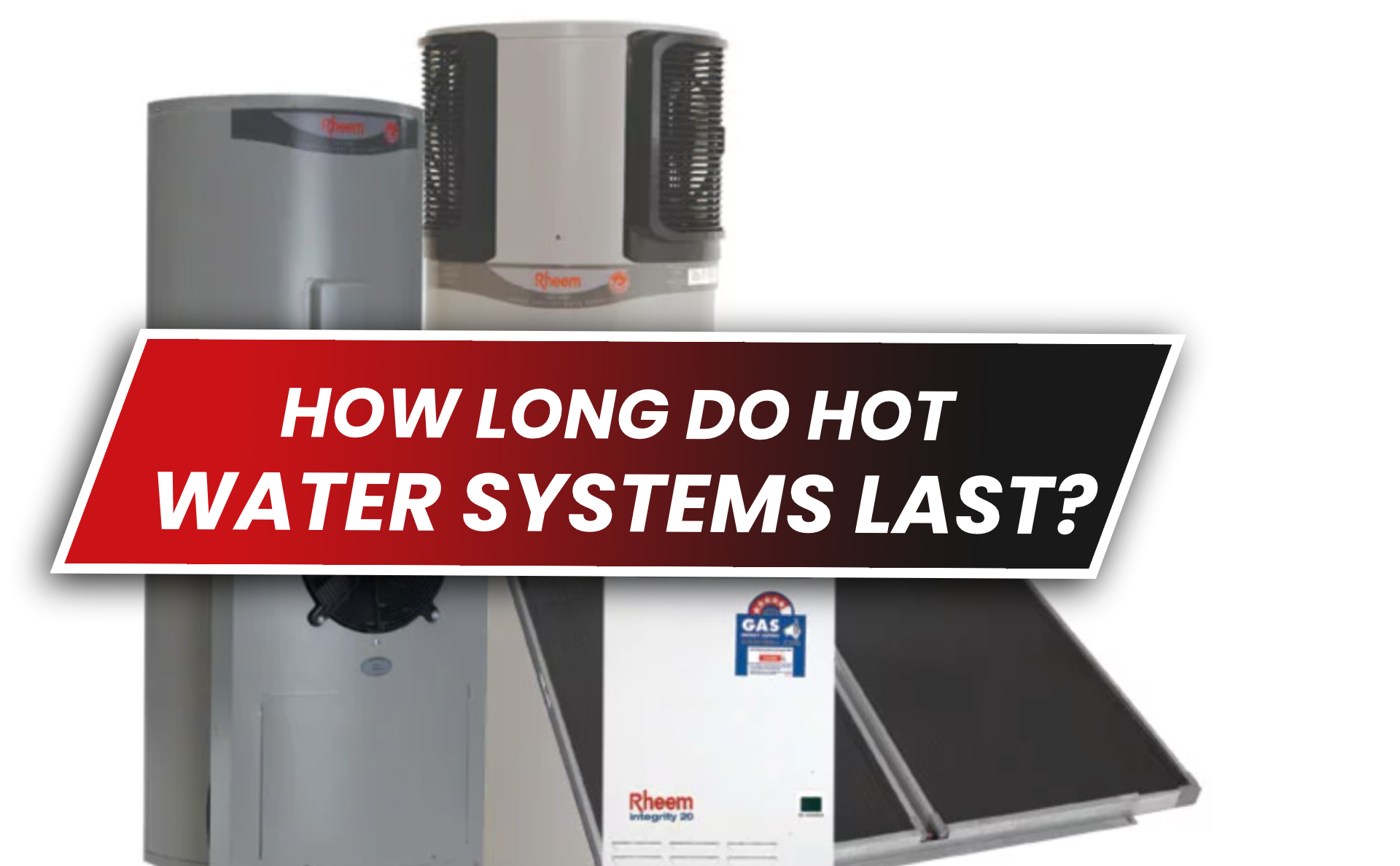 How Long Do Hot Water Systems Last? 