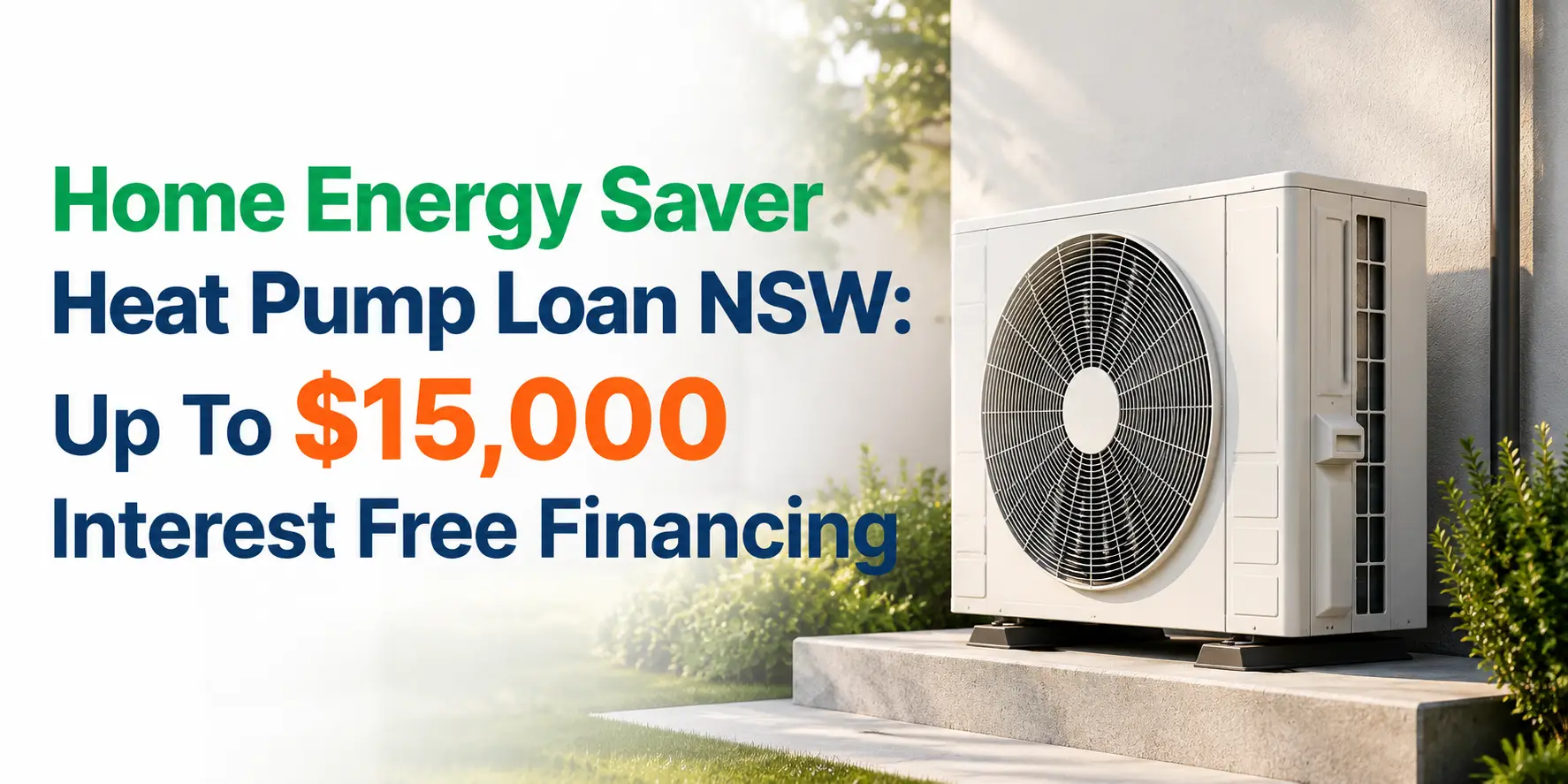 Home Energy Saver Heat Pump Loan NSW: Up To $15,000 Interest Free Financing